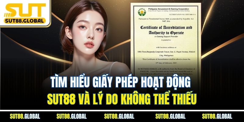 Tìm Hiểu Giấy Phép Hoạt Động SUT88 Và Lý Do Không Thể Thiếu